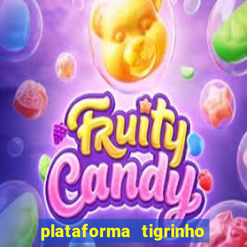 plataforma tigrinho 1 real